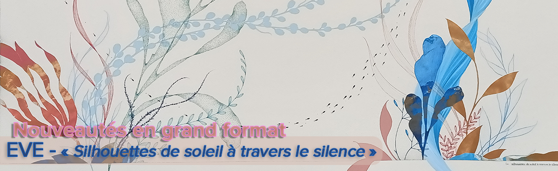 Nouveaux Grands Formats de l'artiste EVE